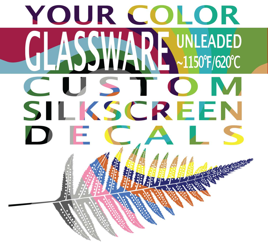 YOUR OWN COLOR CUSTOM Silkscreen Decals for Glassware - Food Safe - 1150°F / 620°C to 1200°F/ 650°C